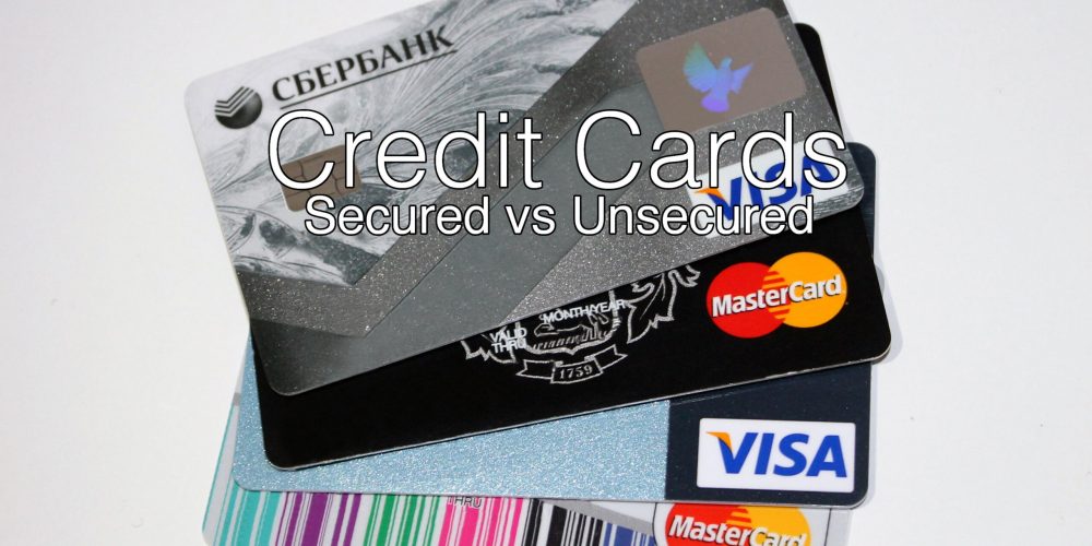 Credit Cards – Secured VS. Unsecured