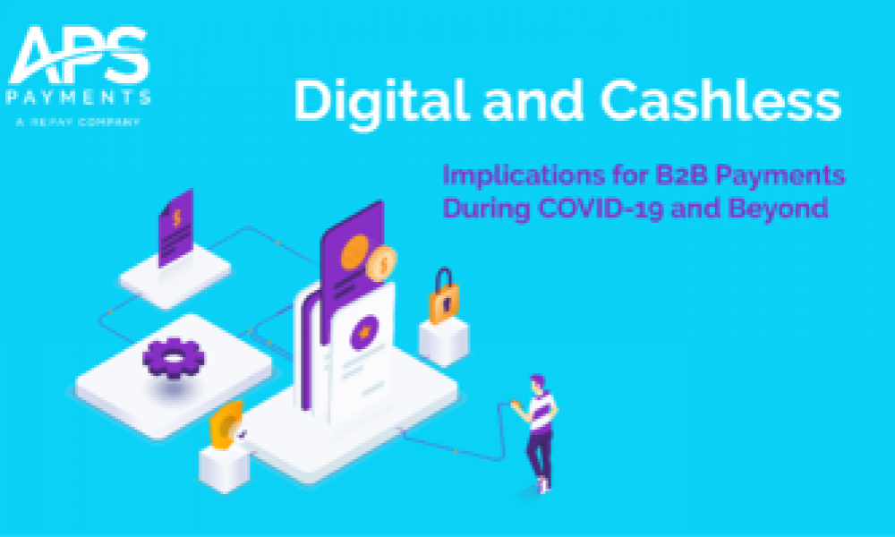 Why B2B Cashless Payments Are Being Accelerated due to COVID-19
